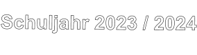 Schuljahr 2023 / 2024